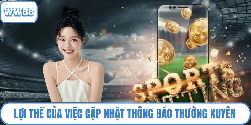 Lợi thế của việc cập nhật thông báo thường xuyên