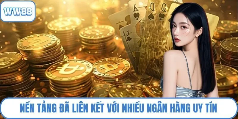 Nền tảng đã liên kết với nhiều ngân hàng uy tín hàng đầu